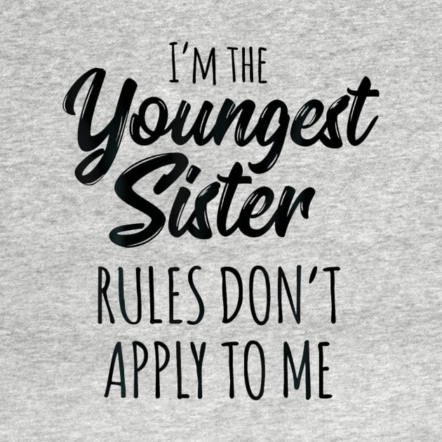 Youngest Sister  Rules Dont Apply To Me Funny Sibling by Saboia Alves